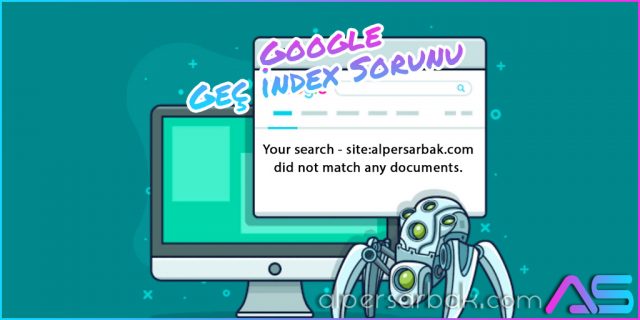 google-gec-index-sorunu google geç index sorunu, google index, google örümcek, google site tarama hızı,